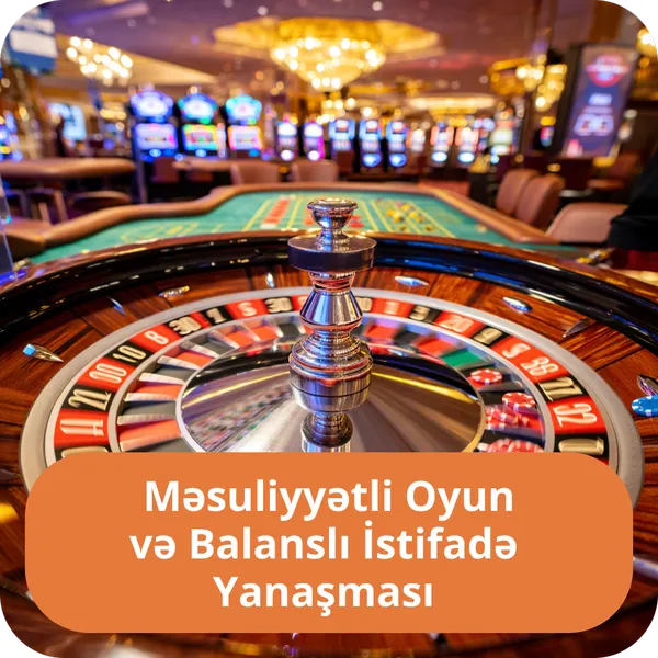 Məsuliyyətli Oyun və Balanslı İstifadə Yanaşması